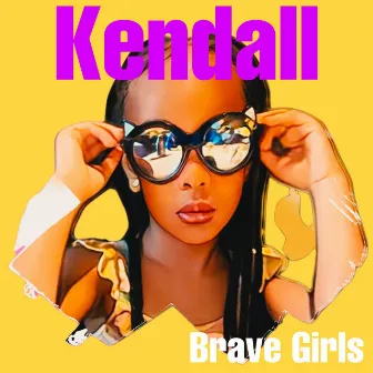 Brave Girls by Kendall