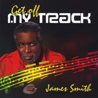 Get Off My Track by James Smith