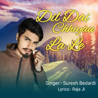 Dil Dai Chhiyau La Le by Suresh Bedardi