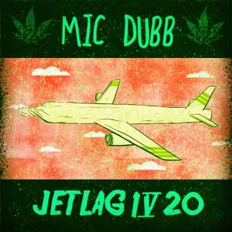 Jet Lag 420 by Mic Dubb