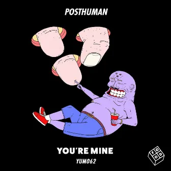 You're Mine by Posthuman