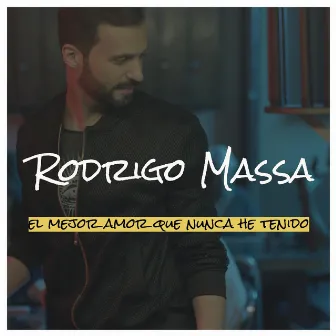 El Mejor Amor Que Nunca He Tenido by Rodrigo Massa