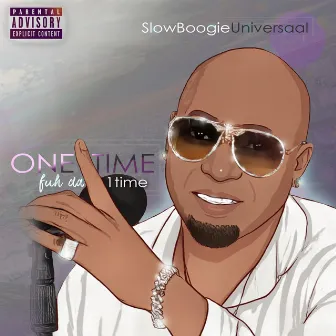 One Time Fuh Da 1 Time by Slow Boogie Universaal