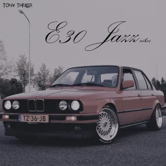 E30 Jazz Vibes by Tony Thriller