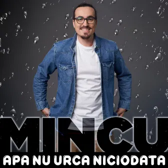 Apa Nu Urca Niciodata by Mincu