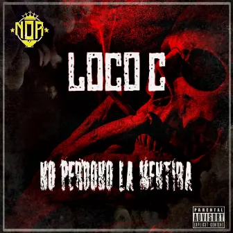 No perdono la mentira by Loco C