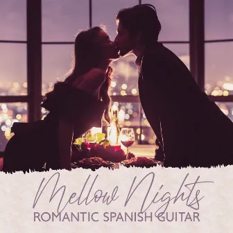 Mellow Nights: Romantic Spanish Guitar by Calm Love Oasis