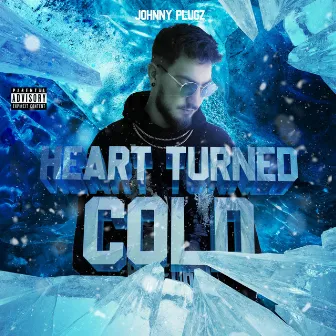 Heart Turned Cold by Johnny Plugz