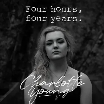 Four hours,four years by Charlotte Young