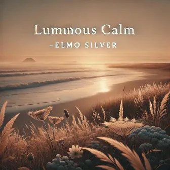 Luminous Calm by Elmo Silver