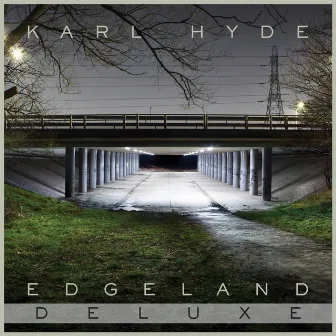 Edgeland (Deluxe Version) by Karl Hyde