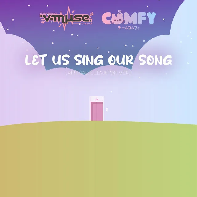 Let Us Sing Our Song (On the Virtual Elevator Ver.)