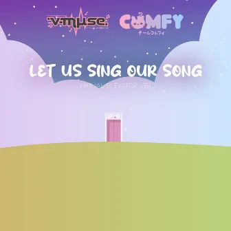 Let Us Sing Our Song (On the Virtual Elevator Ver.) by Elmer Ho