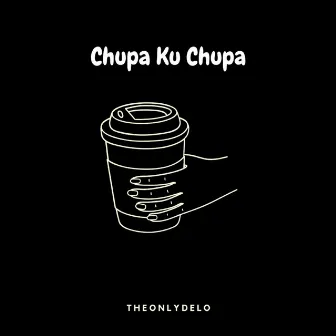 Chupa Ku Chupa by THEONLYDELO