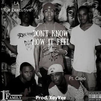 Don't Know How It Feel (feat. Capo) by La The Executive