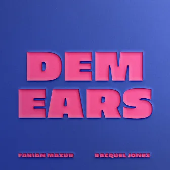 Dem Ears by Racquel Jones