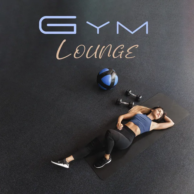 Gym Lounge: Summer Chill Out Songs