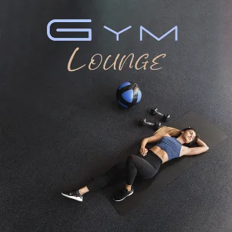 Gym Lounge: Summer Chill Out Songs by Free Time Paradise