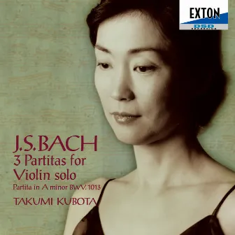 J.S.Bach: 3 Partitas For Violin Solo etc. by Takumi Kubota