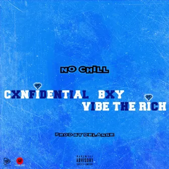 No Chill by King Cxnfidential