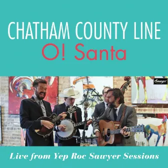 O! Santa (Live From Yep Roc Sawyer Sessions) by Chatham County Line