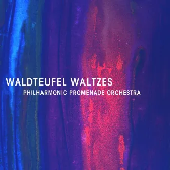 Waldteufel: Waltzes by The Philharmonia Promenade Orchestra