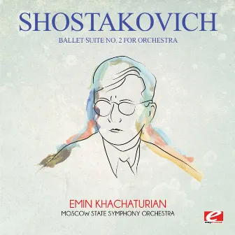 Shostakovich: Ballet Suite No. 2 for Orchestra (Digitally Remastered) by Moscow State Symphony Orchestra