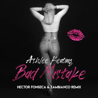 Bad Mistake (Hector Fonseca & Zambianco Remix) by Ashlee Keating