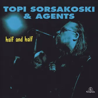 Half and Half (Remastered) by Topi Sorsakoski & Agents