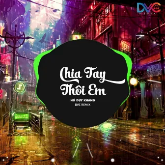 Chia Tay Thôi Em (DVC Remix) by Hồ Duy Khang