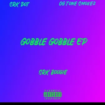 Gobble Gobble EP by SRK Boogie