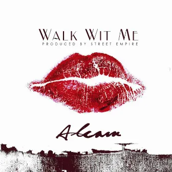 Walk Wit Me by Alcam