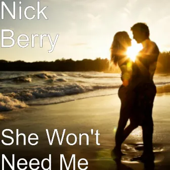 She Won't Need Me by Nick Berry