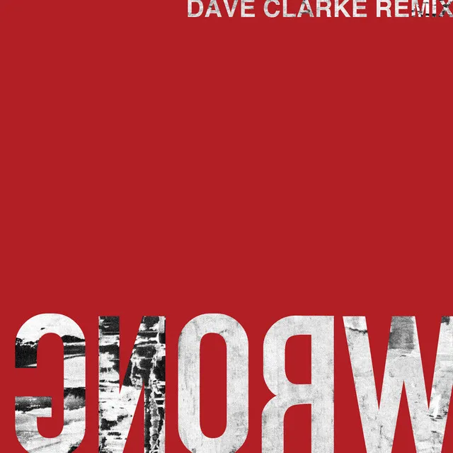 Wrong - Dave Clarke Remix