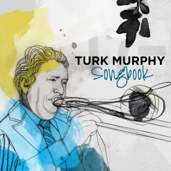 Turk Murphy: Songbook by Turk Murphy