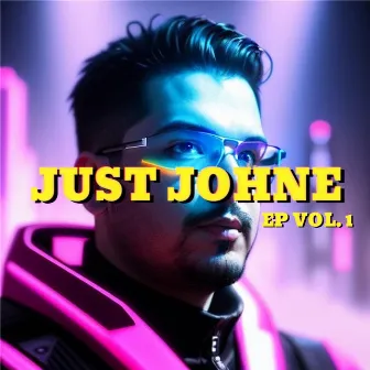 JUST JOHNE EP, Vol. 1 by Just Johne