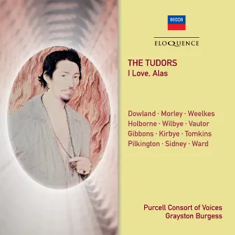 The Tudors - I Love, Alas by Purcell Consort Of Voices