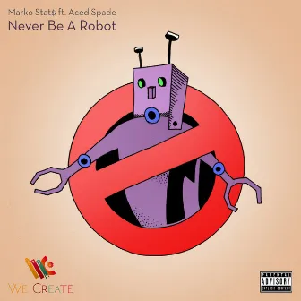 Never Be a Robot by Marko Stat$