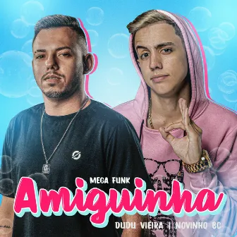 Mega Funk Amiguinha by MC Novinho BC