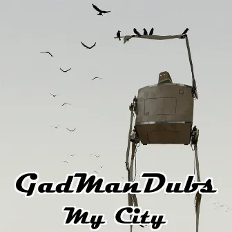 My City by GadManDubs