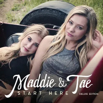 Start Here (Deluxe Edition) by Maddie & Tae