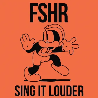 Sing It Louder by FSHR