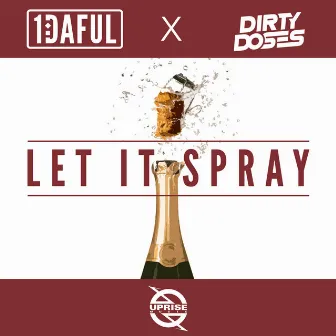 Let It Spray by Dirty Doses