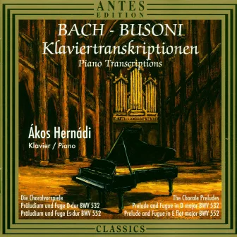 Klaviertranskriptionen von Bach & Busoni by Akos Hernadi