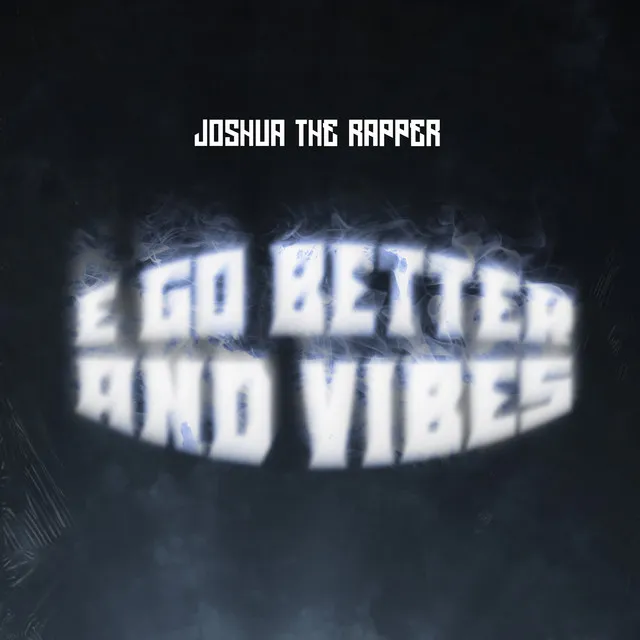 E Go Better and Vibes