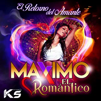 El Retorno Del Amante by Máximo El Romántico