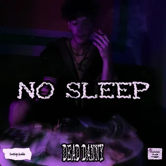 No Sleep by Dead Danny