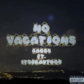 No Vacations by Baggs