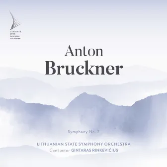 Anton Bruckner. Symphony No. 2 by Lithuanian State Symphony Orchestra