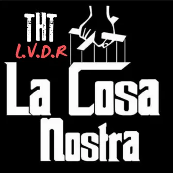 L.V.D.R (la cosa nostra) by THT